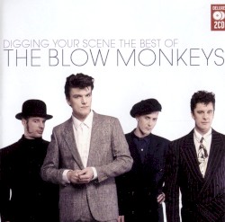 Digging Your Scene: The Best of The Blow Monkeys