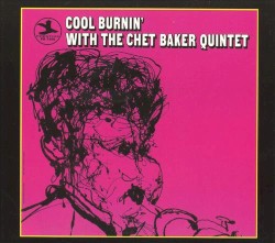 Cool Burnin' with the Chet Baker Quintet