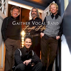 Lovin' Life album by Gaither Vocal Band