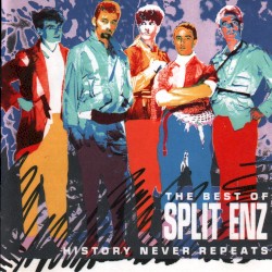 History Never Repeats – The Best of Split Enz