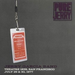 Pure Jerry: Theatre 1839, San Francisco, July 29 & 30, 1977