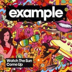 Watch the Sun Come Up album by Example