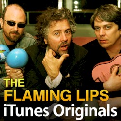 ITunes Originals – The Flaming Lips