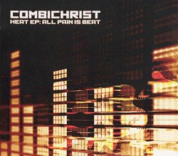 Heat EP: All Pain Is Beat album by Combichrist