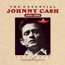The Essential Johnny Cash 1955–1983