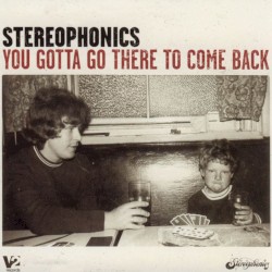 You Gotta Go There to Come Back album by Stereophonics