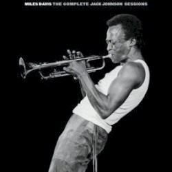 The Complete Jack Johnson Sessions album by Miles Davis