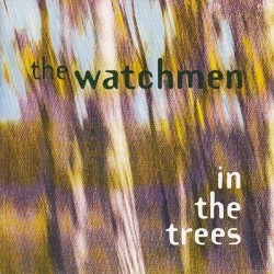 In the Trees album by The Watchmen