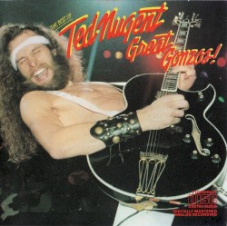 Great Gonzos! The Best of Ted Nugent