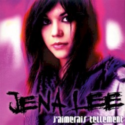 J'aimerais tellement album by Jena Lee