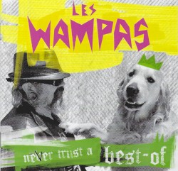 Never Trust a Best-of album by Les Wampas