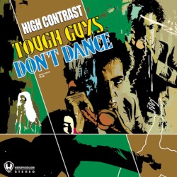 Tough Guys Don't Dance album by High Contrast
