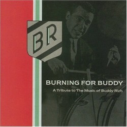 Burning for Buddy: A Tribute to the Music of Buddy Rich