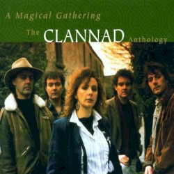 A Magical Gathering: The Clannad Anthology