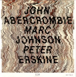 John Abercrombie / Marc Johnson / Peter Erskine