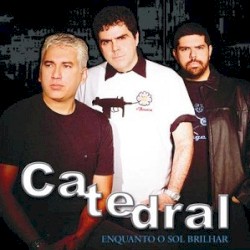 Enquanto o Sol Brilhar album by Catedral