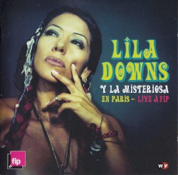 Lila Downs y La Misteriosa en París - Live à Fip