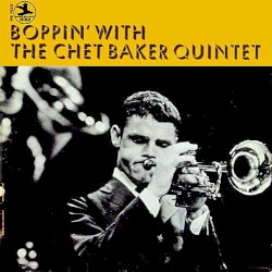 Boppin' with the Chet Baker Quintet