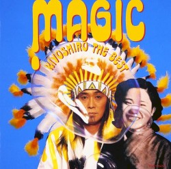 MAGIC - KIYOSHIRO THE BEST