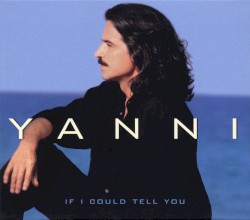 If I Could Tell You album by Yanni
