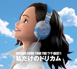 Dreams Come True The Ura Best! Watashi Dake No Dorikamu