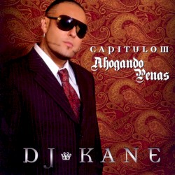 Capítulo III: Ahogando Penas album by DJ Kane