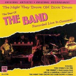 The Night They Drove Old Dixie Down: The Best of the Band Live in Concert