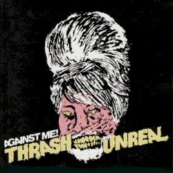 Thrash Unreal album by Against Me!