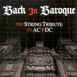 Back in Baroque... The String Tribute to AC/DC