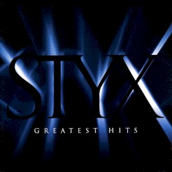 Styx - Greatest Hits