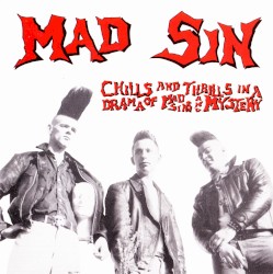 Chills and Thrills in the Drama of Mad Sin and Mystery