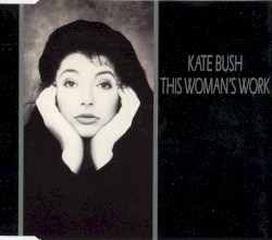 This Woman's Work / Be Kind To My Mistakes