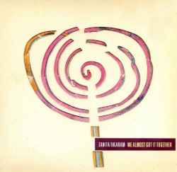 We Almost Got It Together