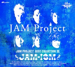 JAM-ISM 〜JAM Project BEST COLLECTION III〜