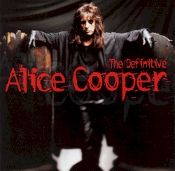 The Definitive Alice Cooper