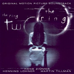The Ring / The Ring Two – Original Motion Picture Soundtrack