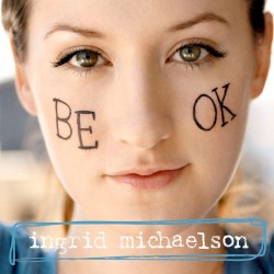 Be OK album by Ingrid Michaelson