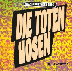 Bis zum bitteren Ende – Die Toten Hosen Live!