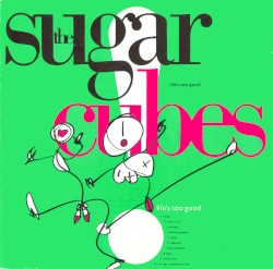 Life's Too Good album by The Sugarcubes