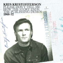 Please Don't Tell Me How the Story Ends: The Publishing Demos album by Kris Kristofferson
