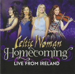 Celtic Woman: Homecoming - Live from Ireland
