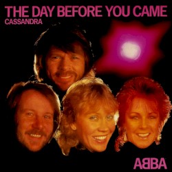 The Day Before You Came / Cassandra