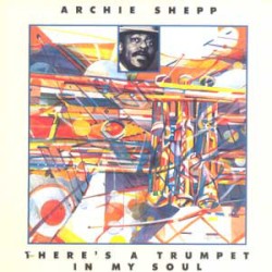 There's a Trumpet in My Soul album by Archie Shepp