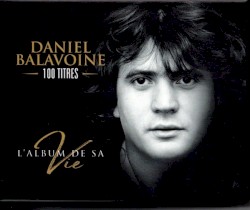 Daniel Balavoine : L'Album de Sa Vie