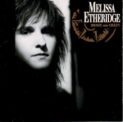 Brave and Crazy album by Melissa Etheridge