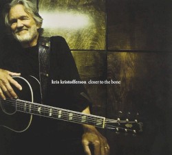 Closer to the Bone album by Kris Kristofferson