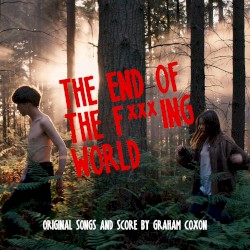 The End of the F***ing World – Original Songs and Score
