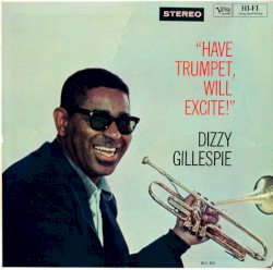 Have Trumpet, Will Excite! album by Dizzy Gillespie
