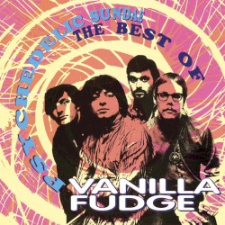 Psychedelic Sundae – The Best of Vanilla Fudge