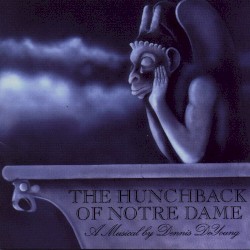 The Hunchback of Notre Dame – A Musical by Dennis DeYoung